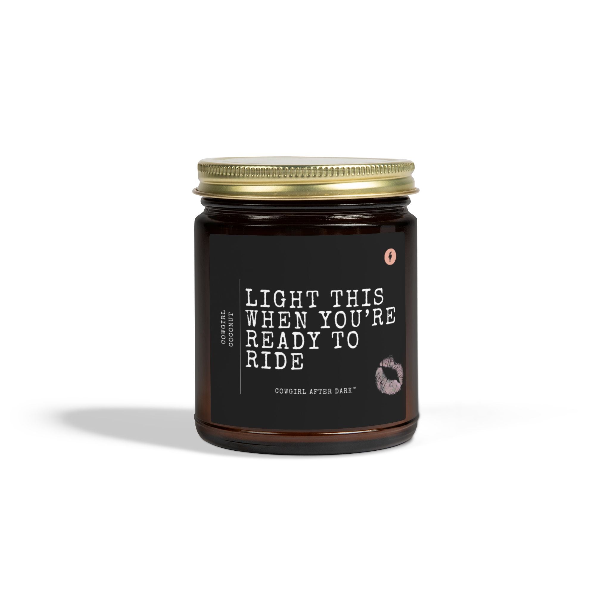 Light This When You're Ready to Ride- Cowgirl Coconut